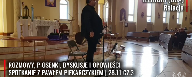 ILLINOIS (USA) – RELACJA – Koncert Pawła Piekarczyka. 28.11 cz.3 (wideo)