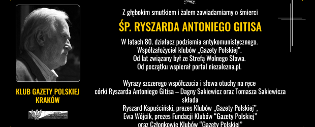 Nie żyje Ryszard Antoni Gitis – współzałożyciel klubów „Gazety Polskiej”, działacz antykomunistycznego podziemia. Od lat związany ze Strefą Wolnego Słowa