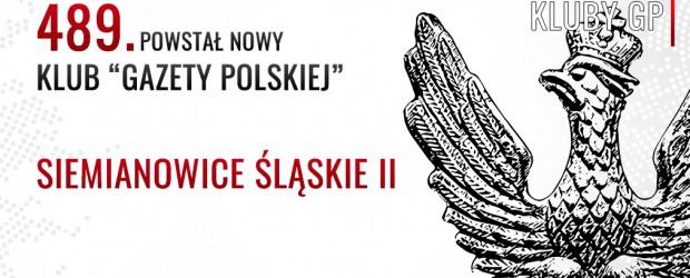 SIEMIANOWICE ŚLĄSKIE II | powstał 489. Klub „Gazety Polskiej”, przewodniczącym został: Henryk Mrozek