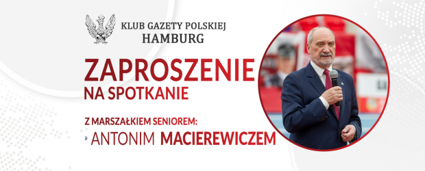 HAMBURG | ZAPROSZENIE na spotkanie z Ministrem Antonim Macierewiczem
