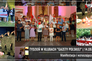 TYDZIEŃ W KLUBACH „GAZETY POLSKIEJ” | Manifestacja i wzruszający koncert