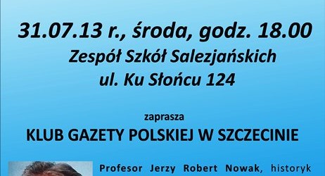 Szczecin – spotkanie z prof. J. R. Nowakiem  nt. „Myśl o Polsce i Polakach”, 31 lipca, g. 18