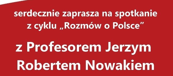 Myślenice – spotkanie z cyklu „Rozmów o Polsce” z prof. Jerzym Robertem Nowakiem, 22 października, g. 19…