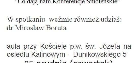 Kraków – Nowa Huta –  spotkanie z mecenas Małgorzatą Wassermann i prof.  Januszem Kaweckim pt. „Co dają nam Konferencje Smoleńskie?”,  5 grudnia, g. 19.15…