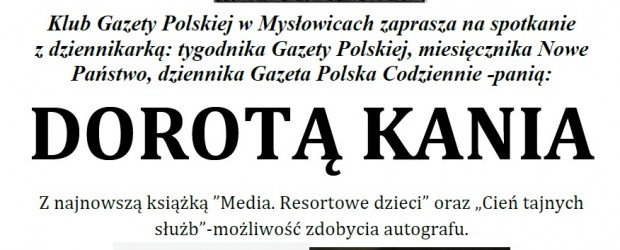 Mysłowice – spotkanie z red. Dorotą Kanią, połączone z promocją książki „Resortowe dzieci. Media”, 20 luty, g. 18…