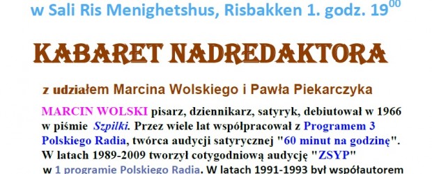 Oslo – „KABARET NADREDAKTORA” z udziałem Marcina Wolskiego i Pawła Piekarczyka, 3 maja, g. 19