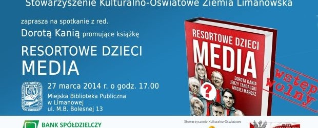 Limanowa – spotkanie z red. Dorotą Kania połączone z promocją książki „Resortowe Dzieci. Media”, 27 marca, g. 17,