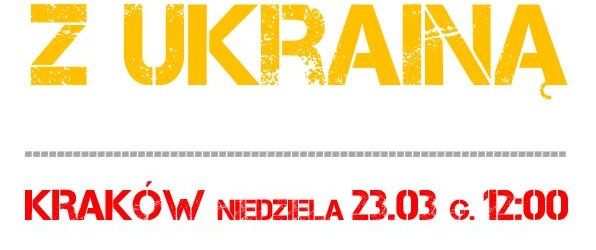 23 marca, 12:00 – Krakowska Manifestacja „Solidarni z Ukrainą”