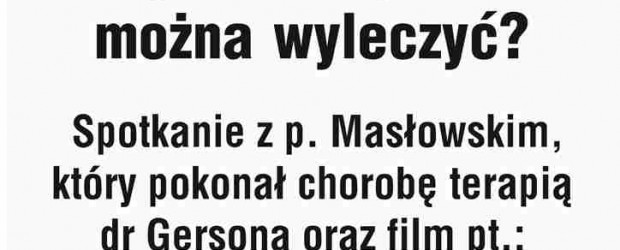 Śrem – spotkanie p. Masłowskim pt. „ Czy chorobę raka można wyleczyć?”, 29 marca, g. 17,