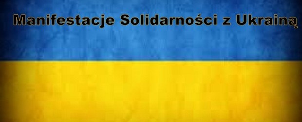 Manifestacje Solidarności z Ukrainą