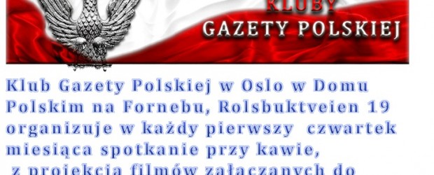 Klub Gazety Polskiej w Oslo w Domu Polskim na Fornebu, Rolsbuktveien 19 organizuje w każdy pierwszy  czwartek miesiąca…