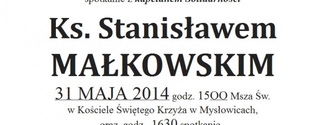 Mysłowice – Msza Św. oraz  spotkanie z kapelanem Solidarności ks. Stanisławem Małkowskim, 31 maja,