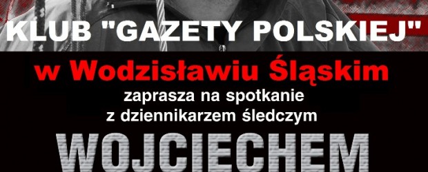 Wodzisław Śl. – spotkanie z dziennikarzem śledczym Wojciechem Sumlińskim, 21 maja