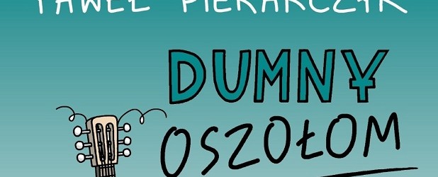Łódź – premiera nowej płyty Pawła Piekarczyka pt. „Dumny Oszołom”, 3 lipca