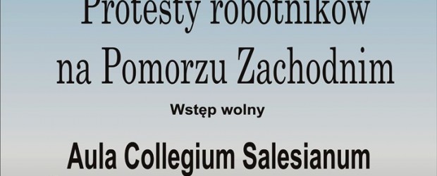 [Szczecin] Spotkanie z dr. Michałem Paziewskim nt. Protesty robotników na Pomorzu Zachodnim, 11 lipca