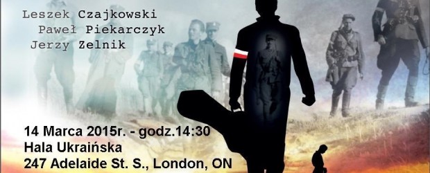 London (Kanada) – koncert „Żołnierze niezłomni Podziemna Armia Powraca”, 14 marca