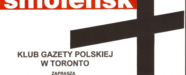 Toronto – Obchody 5-tej rocznicy Tragedii Smoleńskiej i 75-Rocznicy Zbrodni Katyńskiej