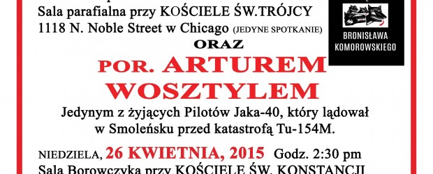 Spotkania w Chicago II: Z dziennikarzem śledczym Wojciechem Sumlińskim-25 kwiecień 2015, z por. Arturem Wosztylem-26 kwiecień 2015