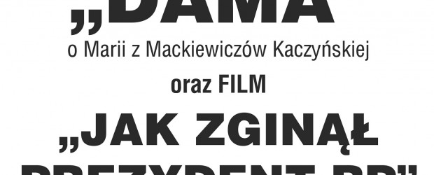 Śrem – projekcja filmu „Dama” M. Dłużewskiej oraz „Jak zginął Prezydent RP”, 15 kwietnia