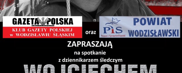 Wodzisław Śl. – spotkanie z Wojciechem Sumlińskim, autorem książki „Niebezpieczne związki Bronisława Komorowskiego”, 21 maja