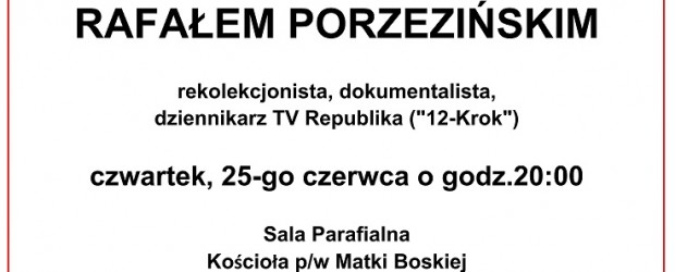 Toronto (Kanada)  – spotkanie z Rafałem Porzezińskim,  dokumentalistą, dziennikarzem TV Republika („12-Krok”), 25 czerwca