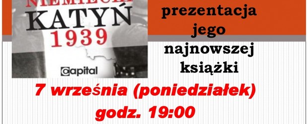 Kwidzyn II – spotkanie z Ireneuszem Lisiakiem oraz prezentacja jego książki najnowszej książki pt. ”Niemiecki Katyń 1939”, 7 września
