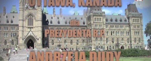 Ottawa dla Prezydenta Dudy (wideo)