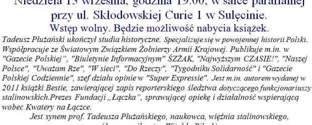 Sulęcin – spotkanie z dziennikarzem, historykiem i publicystą Tadeuszem Płużańskim, 13 września