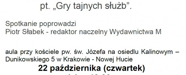 Kraków – Nowa Huta – spotkanie z  red. Dorotą Kanią,  połączone z promocją książki pt. „Gry tajnych służb”, 22 października