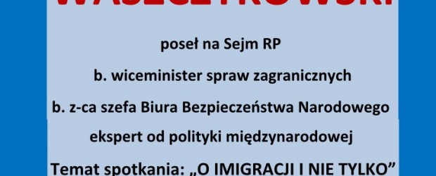 Zgierz – spotkanie z Witoldem Waszczykowskim, posłem na Sejm RP nt. „O imigracji i nie tylko”, 18 października