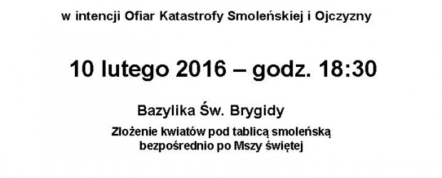 Gdańsk II – miesięcznica tragedii smoleńskiej, 10 lutego, 18.30, Msza św. w Bazylice św. Brygidy. Złożenie kwiatów pod tablicą smoleńską po Mszy św.