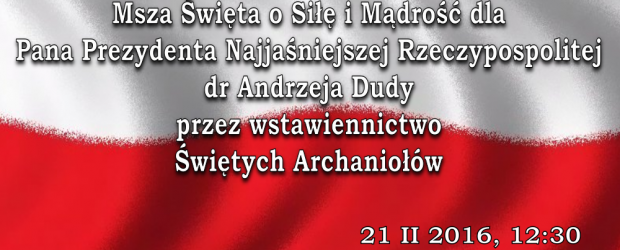 Kraków – Msza św. o Siłę i Mądrość dla Pana Prezydenta Najjaśniejszej Rzeczypospolitej dr. Andrzeja Dudy, 21 lutego