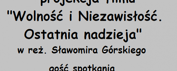 Piotrków Tryb. – projekcja filmu pt. „Wolność i Niezawisłość. Ostatnia nadzieja”