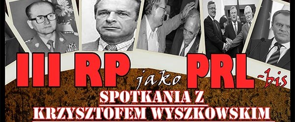 Spotkania z  Krzysztofem Wyszkowskim pt. ”III RP jako PRL-bis”: