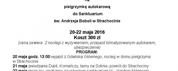 Gdańsk II –  pielgrzymka autokarowa do Sanktuarium św. Andrzeja Boboli w Strachocinie, 20-22 maja