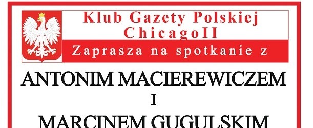 Chicago II – spotkanie z Antonim Macierewiczem oraz Marcinem Gugulskim