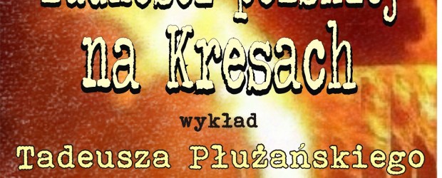 Hamburg – spotkanie pod hasłem „Nie o zemstę chodzi, lecz o pamięć i prawdę”, wykład pt.” Ludobójstwo ludności polskiej na Kresach” wygłosi  Tadeusz Płużański, 6 listopada