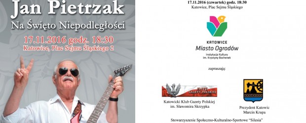 Katowice – Koncert Jana Pietrzaka na Święto Niepodległości, 17 listopada, g. 18.30, Plac Sejmu Śląskiego 2.