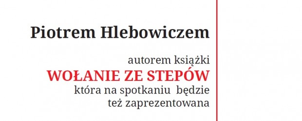 Knurów – sKnurów – spotkanie  z Piotrem Hlebowiczem -promocja jego książki „WOŁANIE  ZE STEPÓW”, 18 stycznia