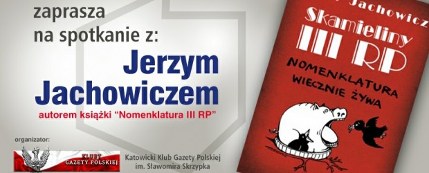 Katowice – spotkanie z red. Jerzym Jachowiczem, dziennikarzem śledczym, połączone z promocja książki „Skamieliny III RP”, 23 lutego