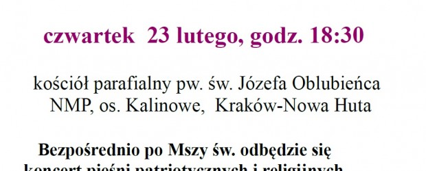 Kraków Nowa Huta –  uroczysta Msza św. w intencji Ojczyzny oraz za zmarłych: śp. Wiesława Sidzinę, Piotra Króla, Annę Karwath oraz  przyjaciół naszego środowiska patriotycznego, 23 lutego