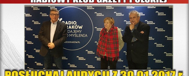 POSŁUCHAJ AUDYCJI: „Radiowy Klub Gazety Polskiej” – 30.01.2017 r. (audio)