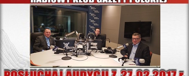 POSŁUCHAJ AUDYCJI: „Radiowy Klub Gazety Polskiej” – 27.02.2017 r. (audio)