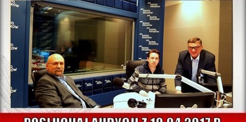 POSŁUCHAJ AUDYCJI: „Radiowy Klub Gazety Polskiej” – 10.04.2017 r. (audio)