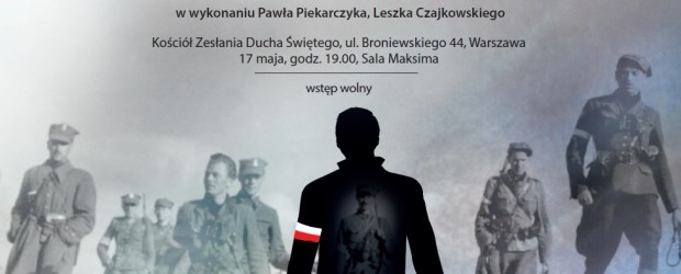 Warszawa – Bielany-Żoliborz – koncert Pawła Piekarczyka oraz Leszka Czajkowskiego pt. „Podziemna Armia Powraca”, 17 maja