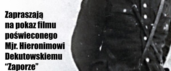 Będzin II –  pokaz filmu poświęconego  Mjr. Hieronimowi Dekutowskiemu “Zaporze”, 28 września