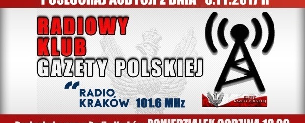 POSŁUCHAJ AUDYCJI: „Radiowy Klub Gazety Polskiej” – 06.11.2017 r.(audio)