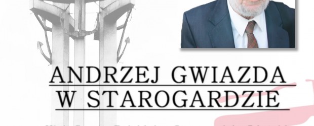 Starogard Gdański – spotkanie z Andrzejem Gwiazdą, prawdziwą legendą Solidarności pt. „ Od Solidarności do teraźniejszości”, 22 listopada
