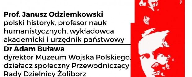 Warszawa Bielany-Żoliborz – spotkanie pt. „Drogi do Niepodległości” prelegenci: prof. Janusz Odziemkowski, polski historyk, dr Adam Buława, dyrektor Muzeum Wojska Polskiego, 21 listopada
