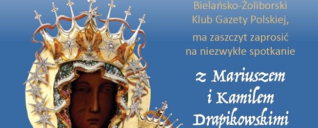 Warszawa Bielany – Żoliborz –  spotkanie z Mariuszem i Kamilem Drapikowskimi,  twórcami sukni cudownego obrazu Matki Bożej Częstochowskiej na Jasnej Górze, 25 stycznia, g. 19